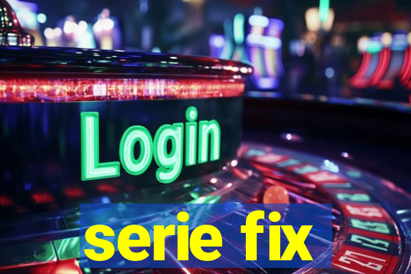 serie fix